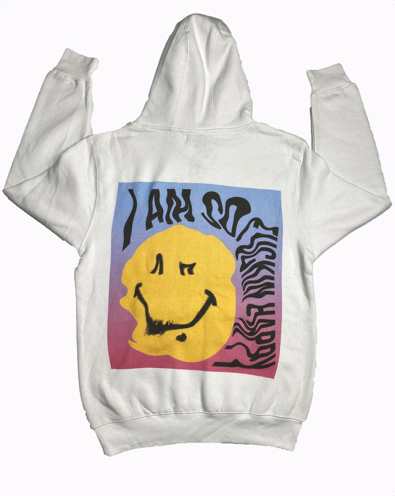 I'm So Fucking Happy Hoodie