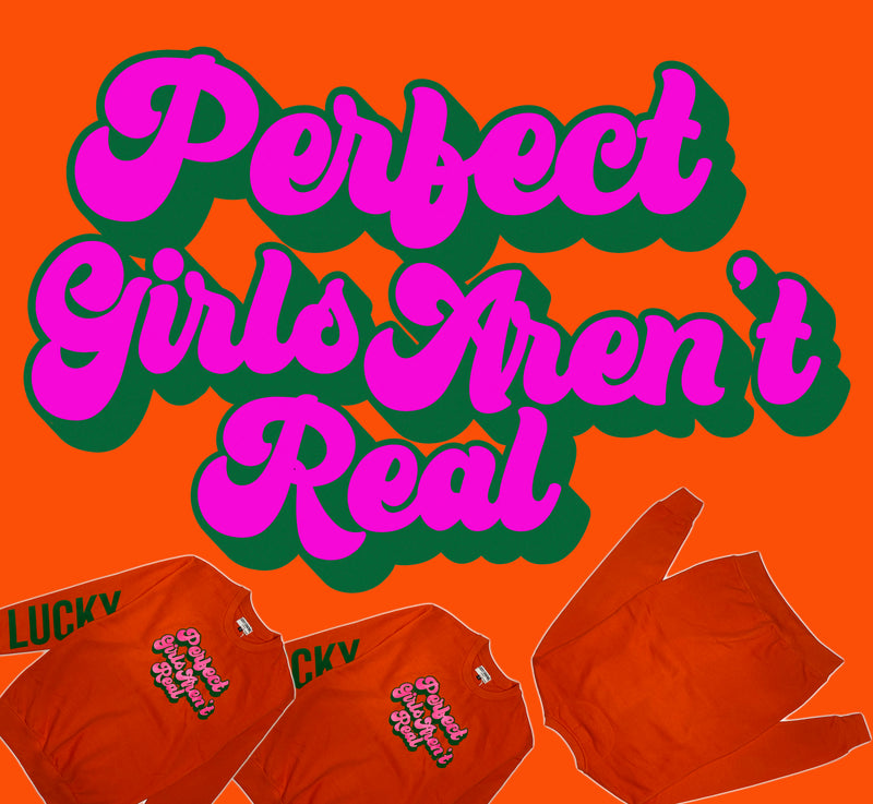 Perfect Girls Aren't Real Crew Neck